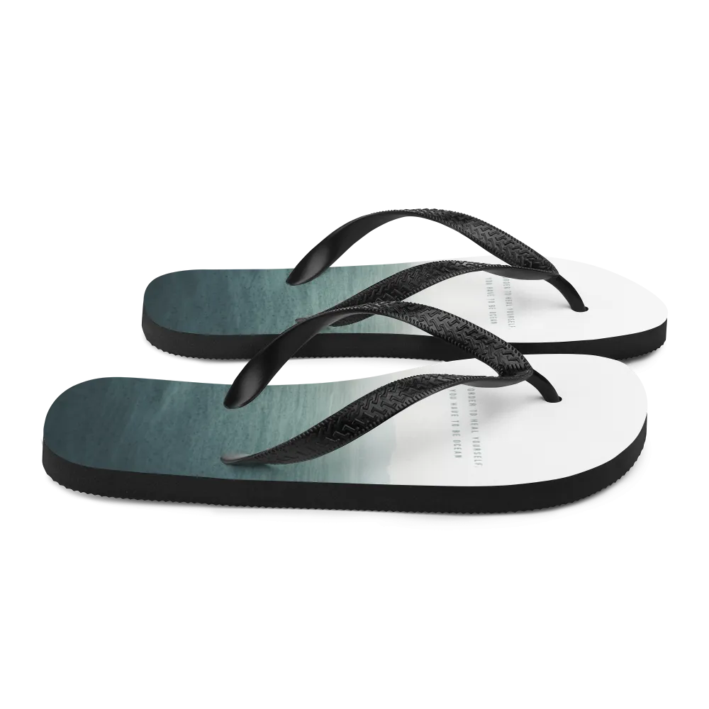 In order to heal yourself, you have to be ocean Flip-Flops