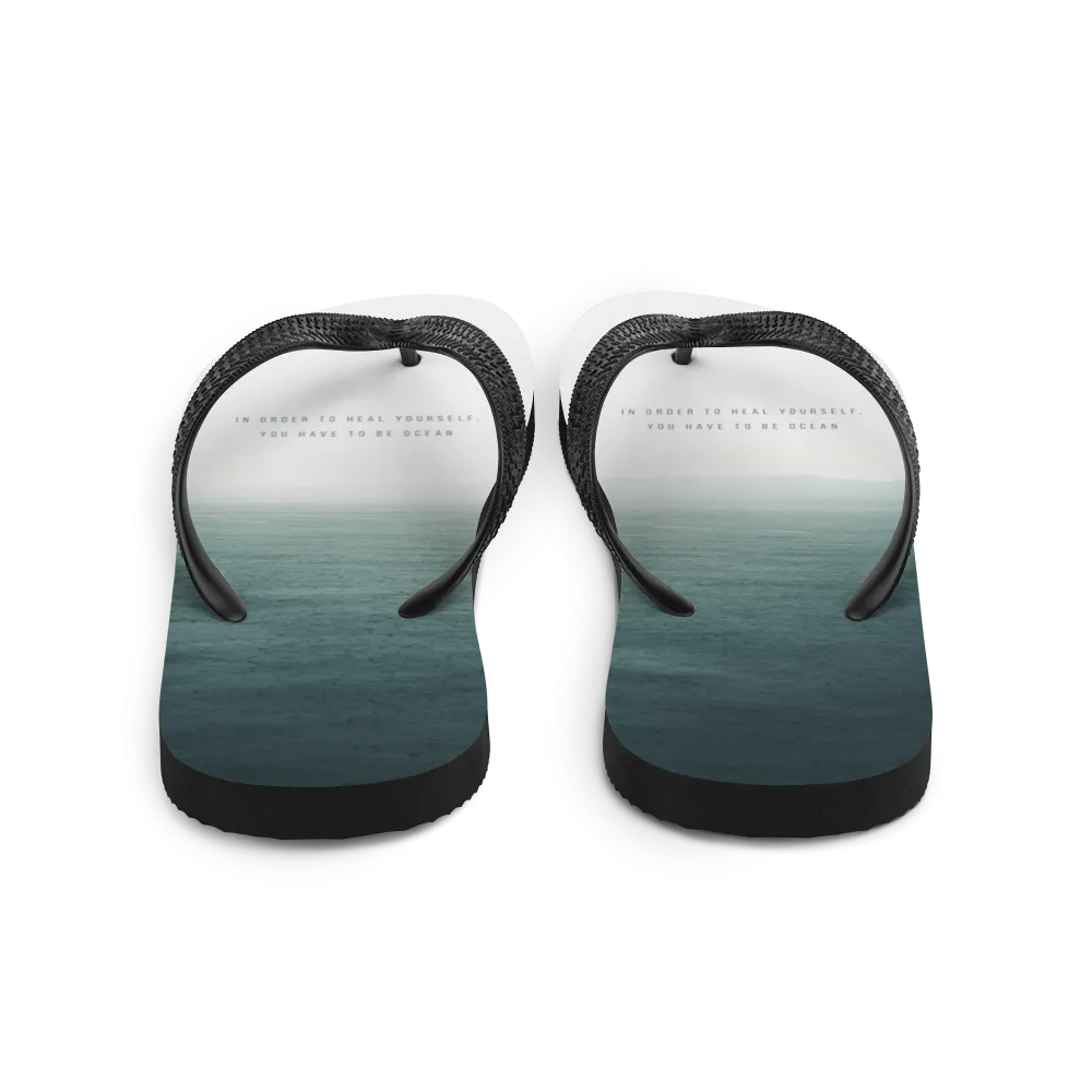 In order to heal yourself, you have to be ocean Flip-Flops
