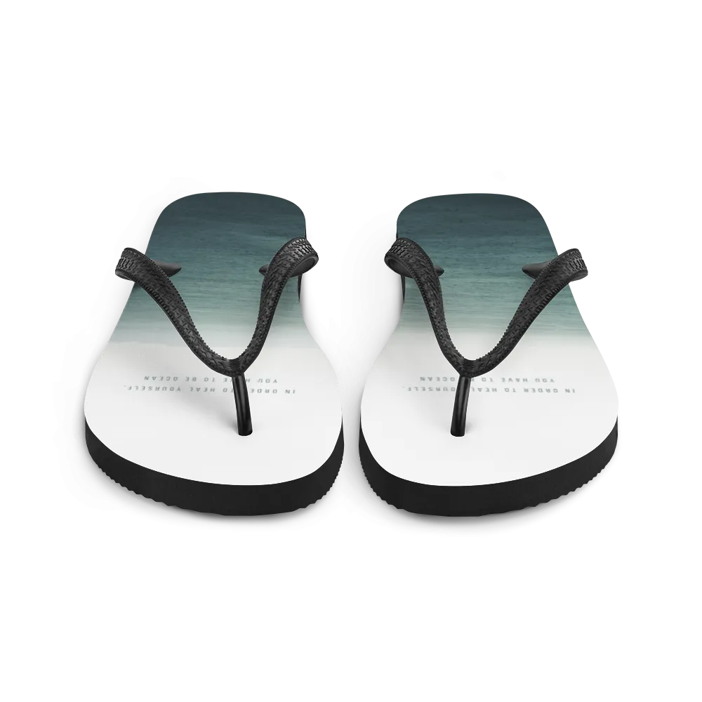 In order to heal yourself, you have to be ocean Flip-Flops