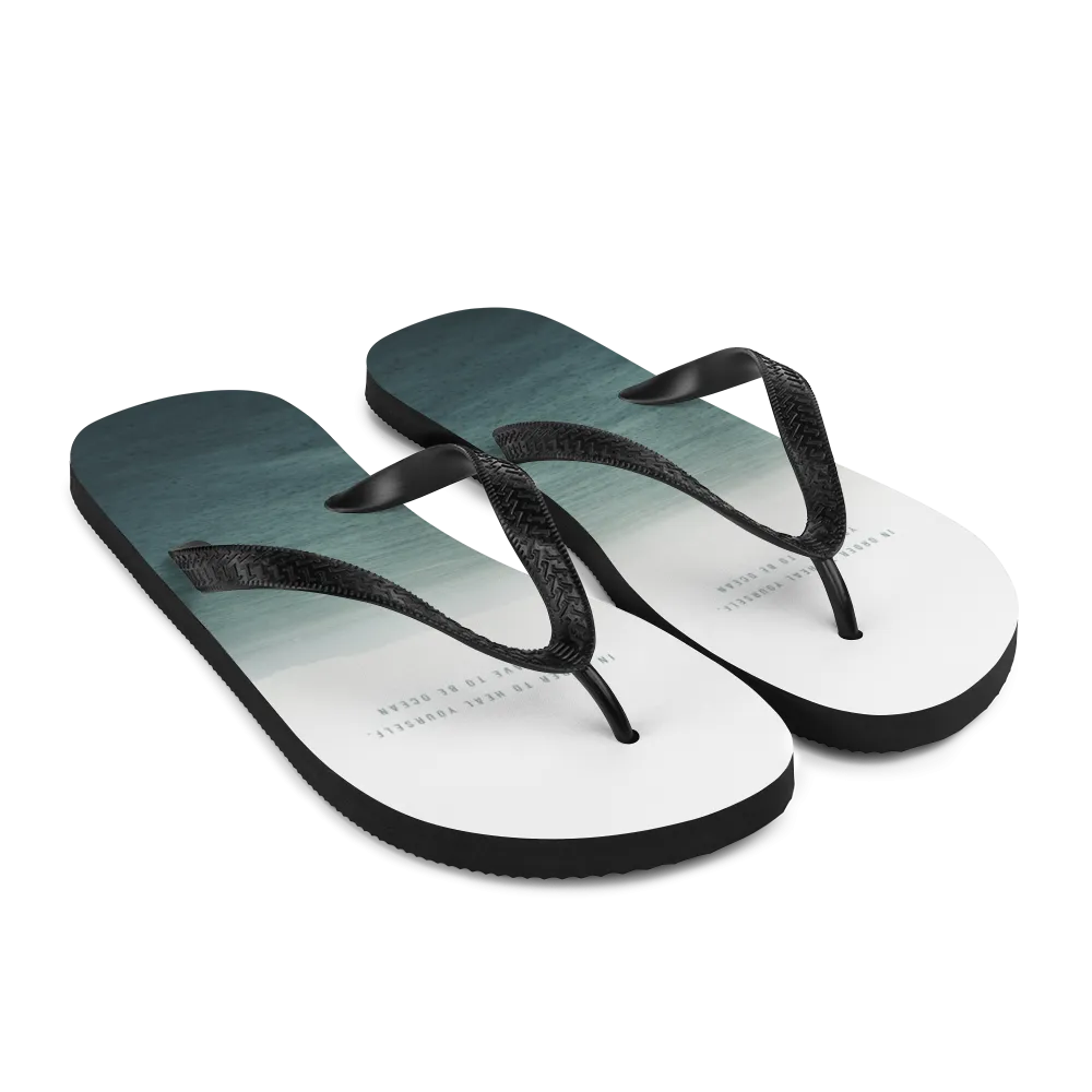 In order to heal yourself, you have to be ocean Flip-Flops