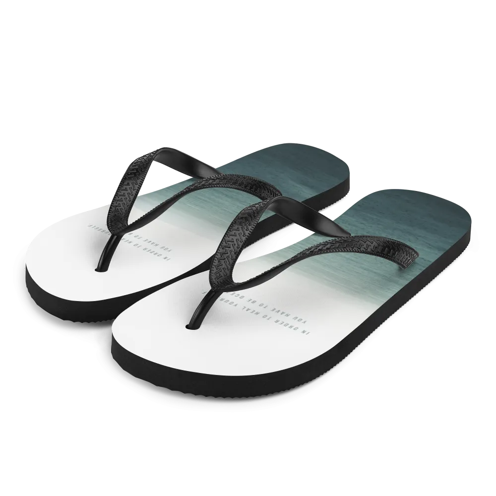 In order to heal yourself, you have to be ocean Flip-Flops